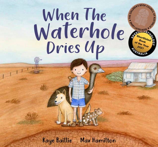 When The Waterhole Dries Up By Kaye Baillie and Max Hamilton
