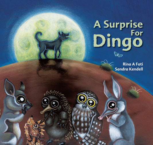 A Surprise For Dingo By Rina Foti and Sandra Kendell